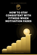 How to Stay Consistent With Fitness When Motivation Fades